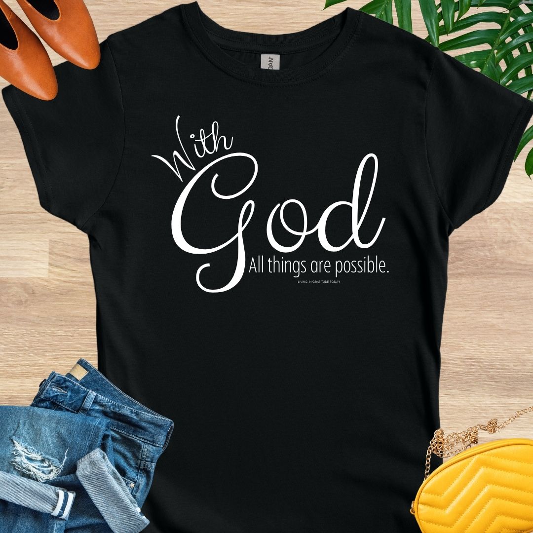 With God, All Things Are Possible T-Shirt