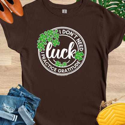 I Don't Need Luck T-Shirt