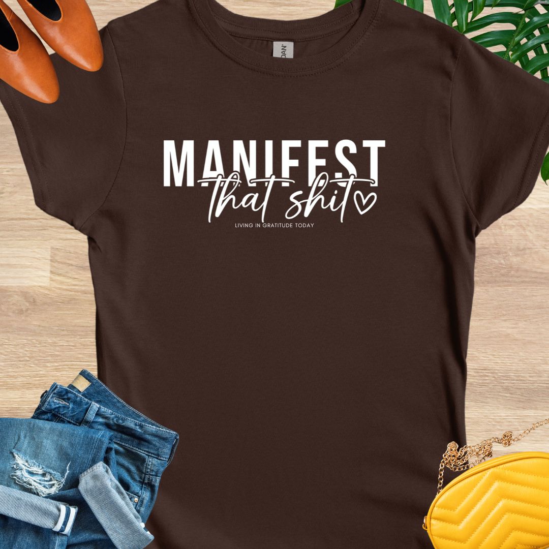 Manifest that Shit T-Shirt