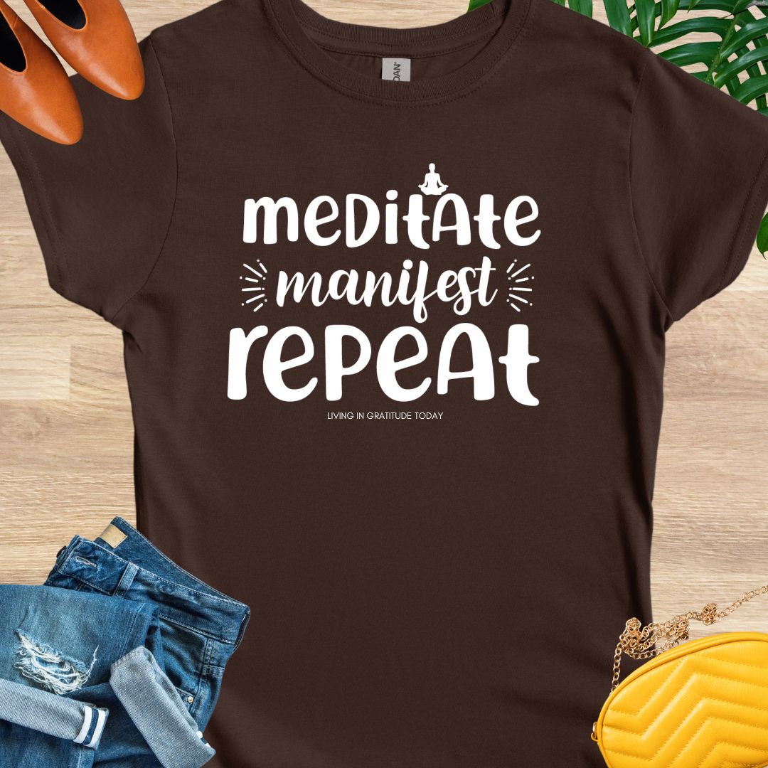 Meditate, Manifest, Repeat T-Shirt
