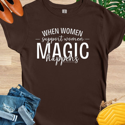 When Women Support Women Magic Happens T-Shirt