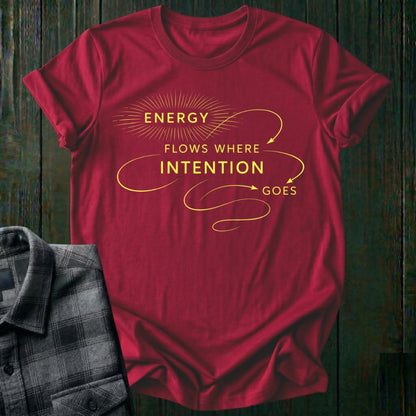 Energy Flows Where Intention Goes  Unisex T-Shirt