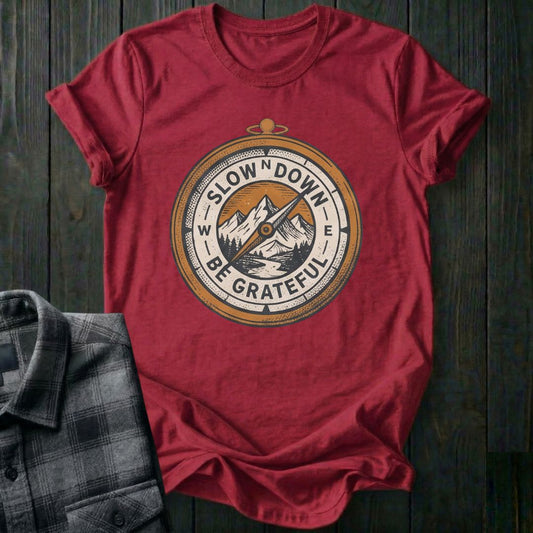 Slow Down Be Grateful Compass Unisex T-Shirt