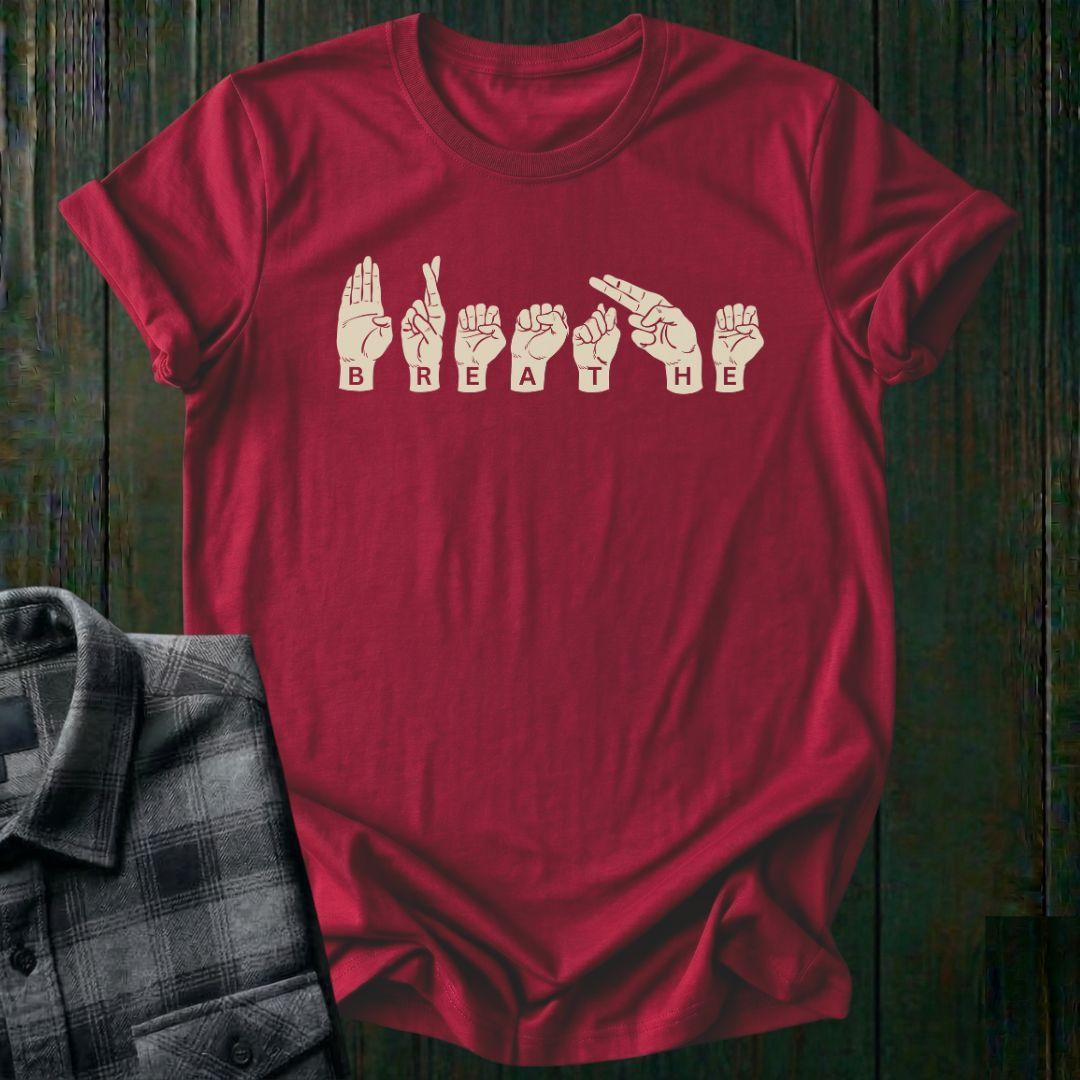 Breathe Sign Language Unisex T-Shirt