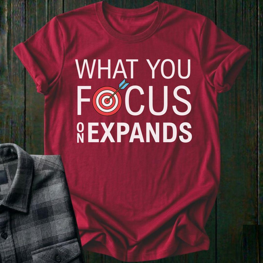 What You Focus On Expands Unisex T-Shirt