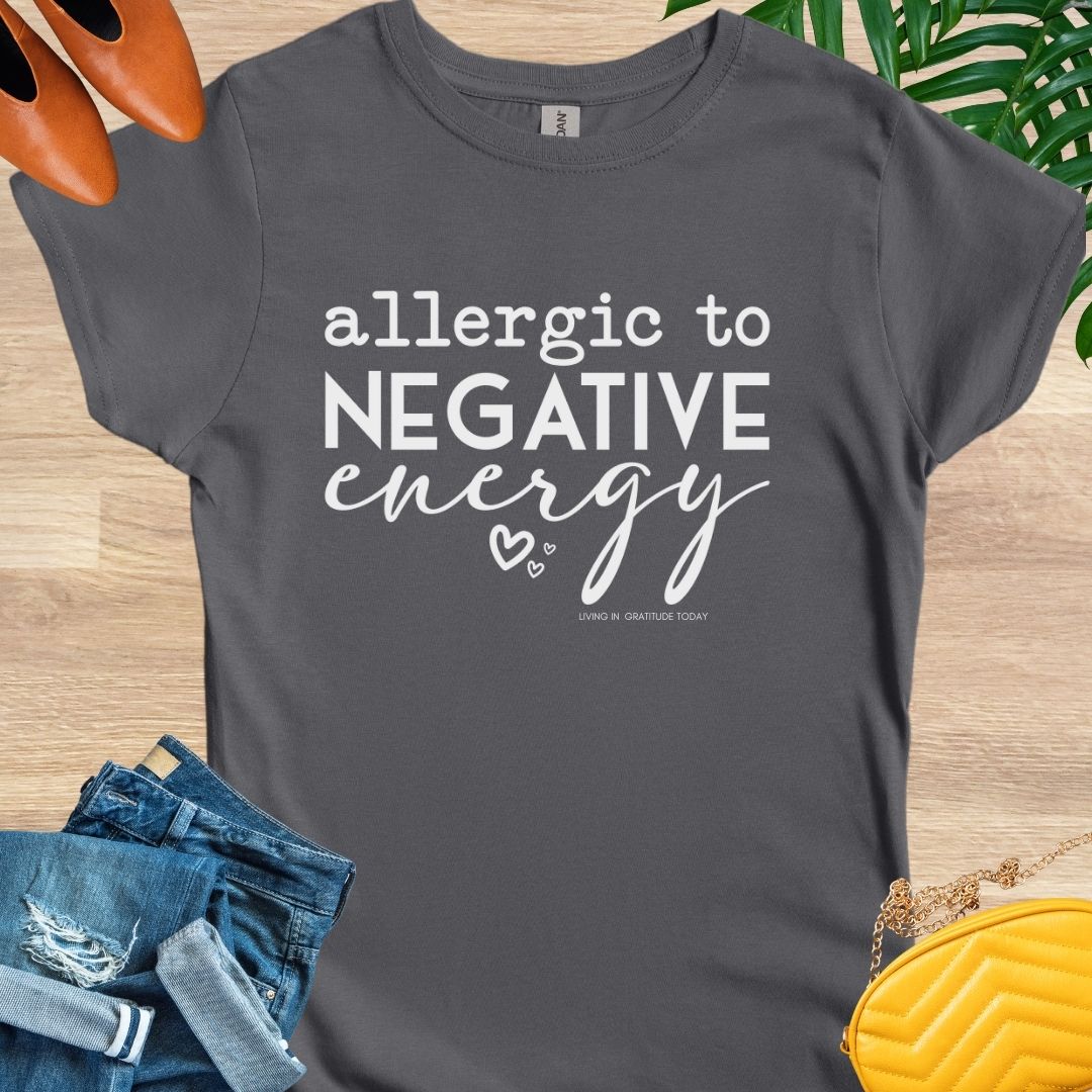 Allergic to Negative Energy T-Shirt