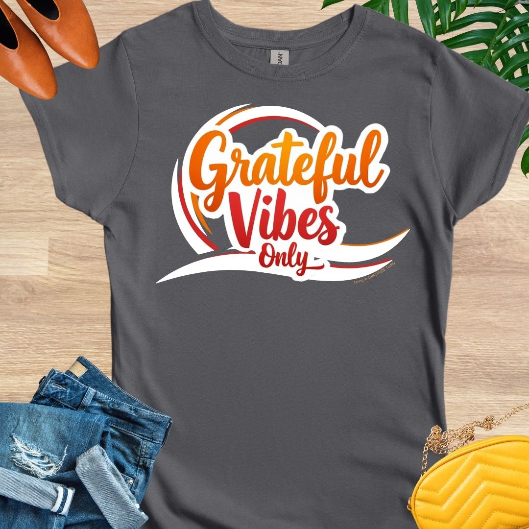 GRATEFUL Vibes Only T-Shirt