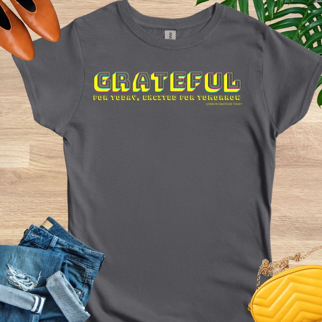 Grateful for Today, Excited for Tomorrow T-Shirt