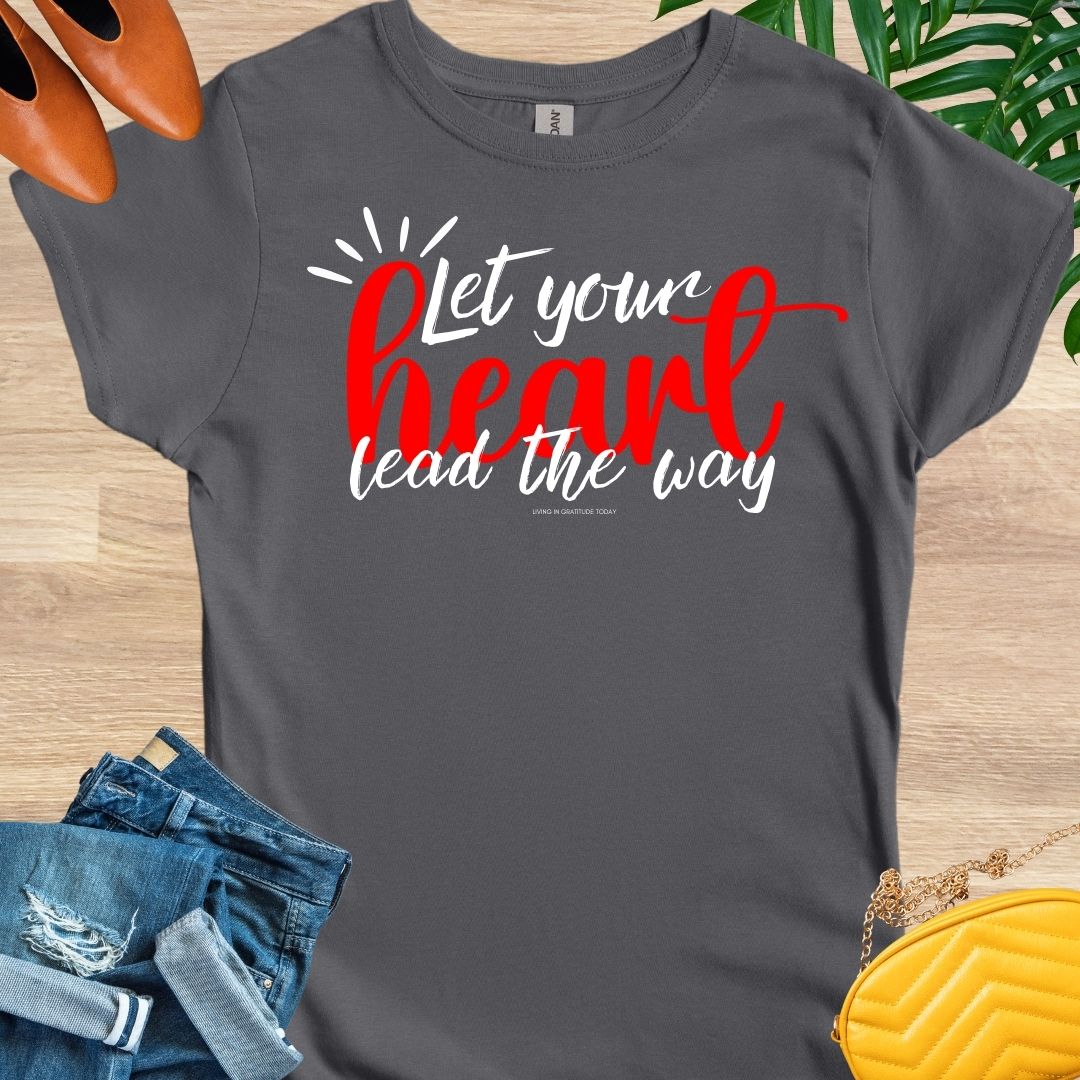 Let Your Heart Lead the Way T-Shirt