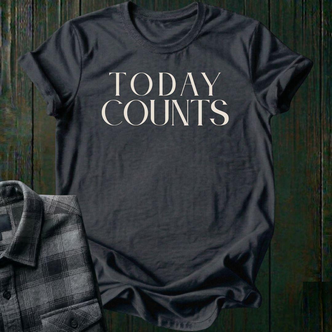 Today Counts Unisex T-Shirt