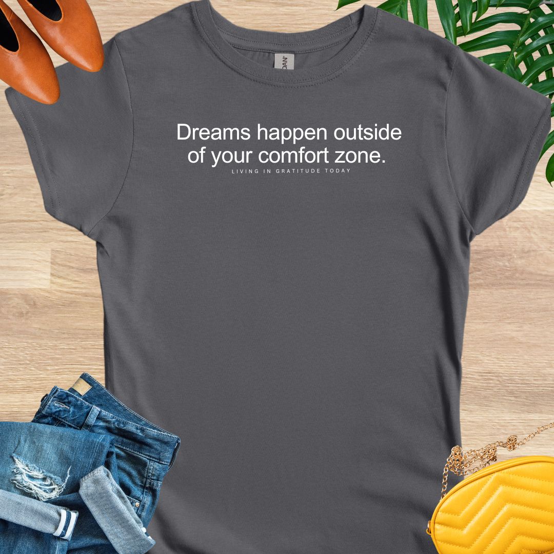 Dreams Happen Outside Your Comfort Zone T-Shirt