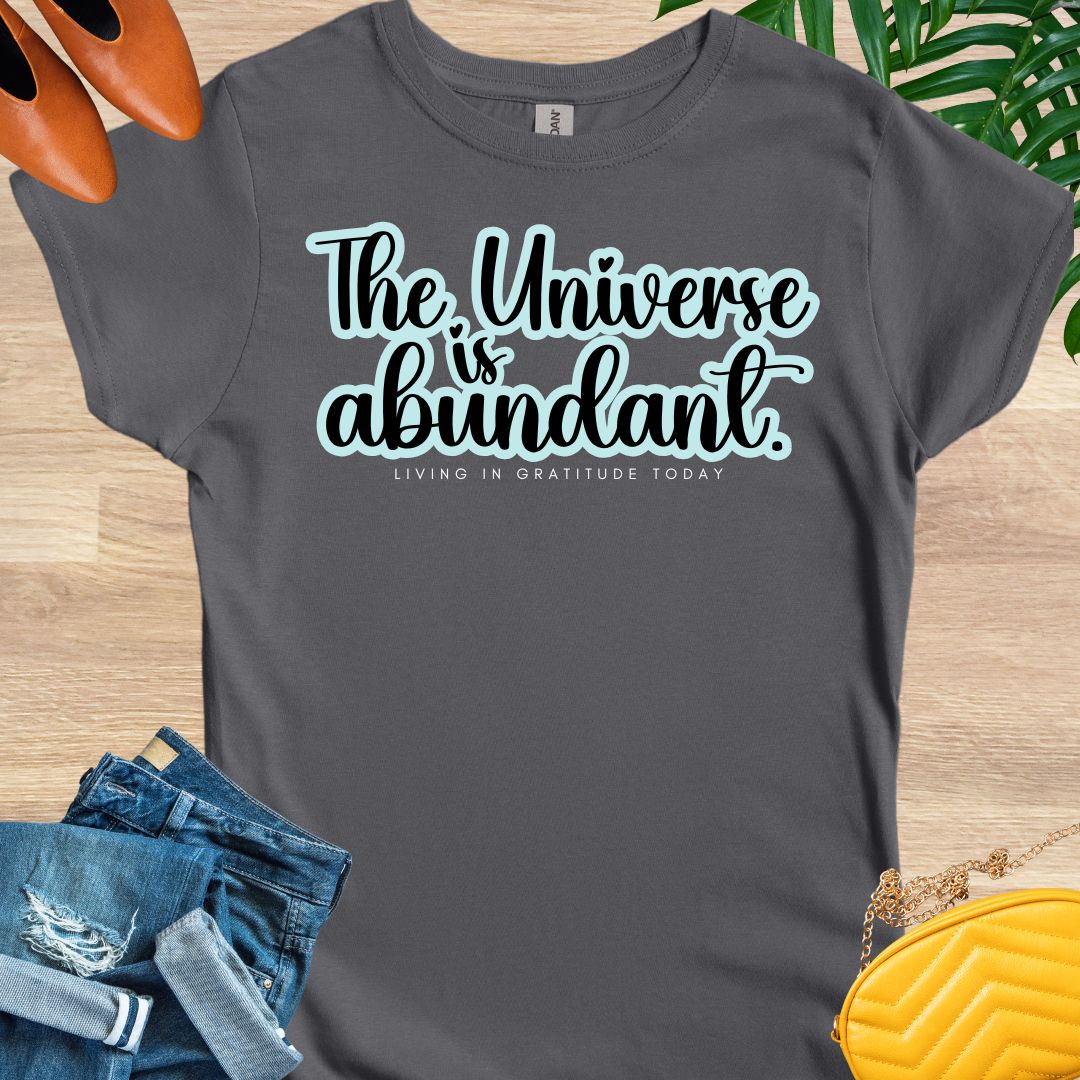 The Universe is Abundant Shirt T-Shirt