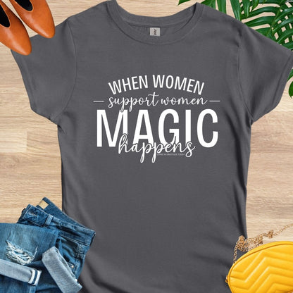 When Women Support Women Magic Happens T-Shirt