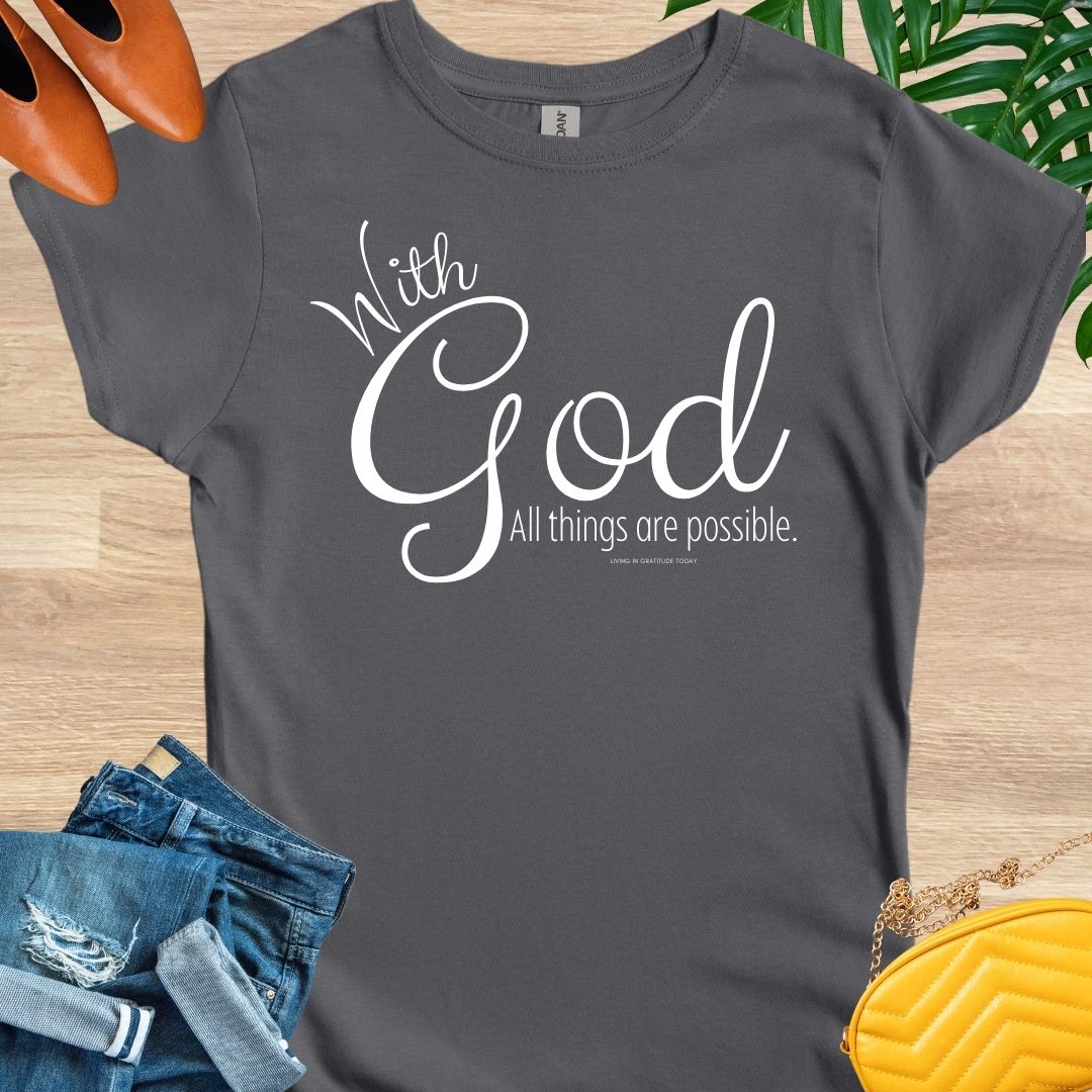 With God, All Things Are Possible T-Shirt