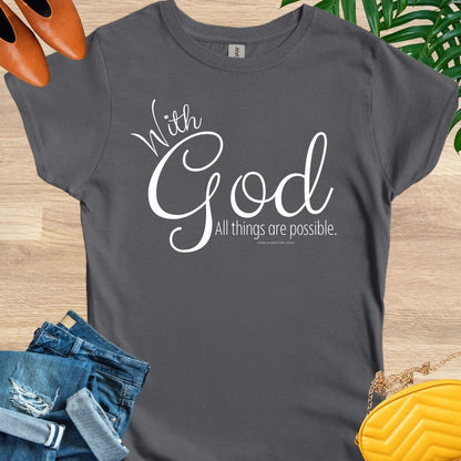 With God, All Things Are Possible T-Shirt