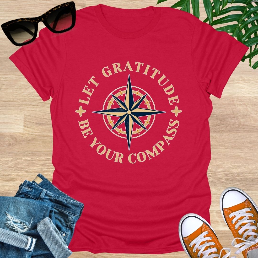 Let GRATITUDE Be Your Compass, Unisex T-Shirt