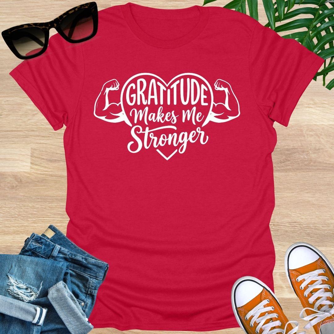 Gratitude Makes You Stronger, Unisex T-Shirt