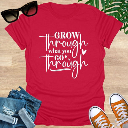 Grow Through What You Go Through,  Unisex T-Shirt