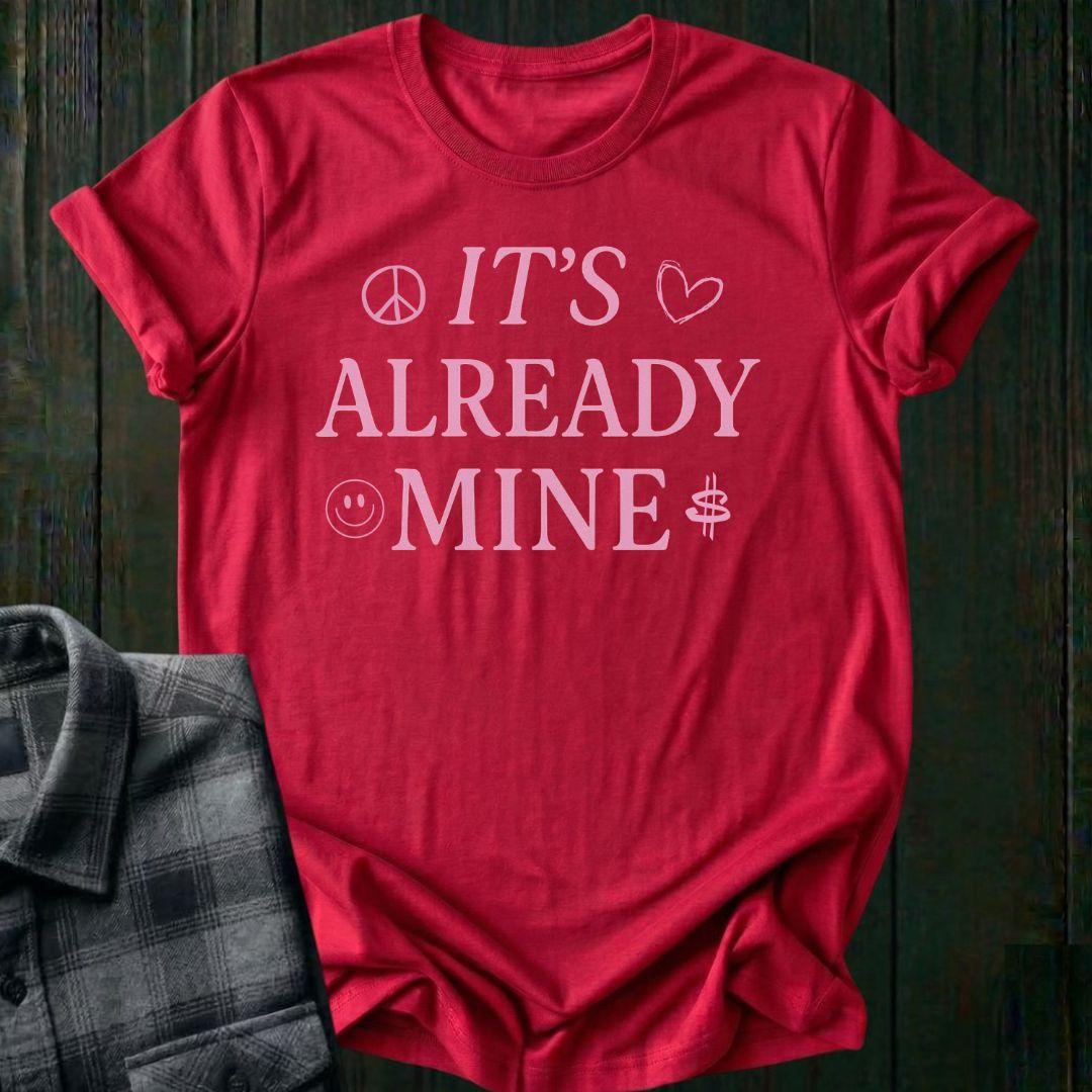 It's Already Mine Manifestation Unisex T-Shirt