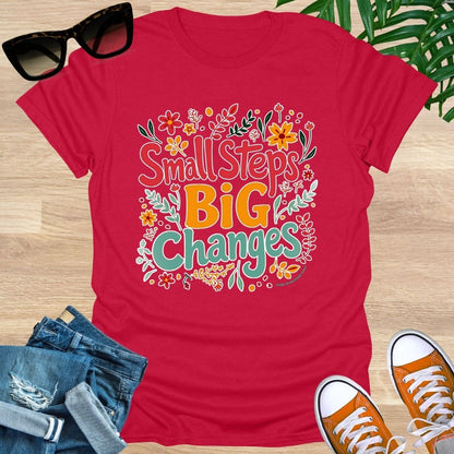 Small Steps, Big Changes, Unisex T-Shirt