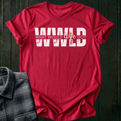 What Would Love Do?, Unisex T-Shirt