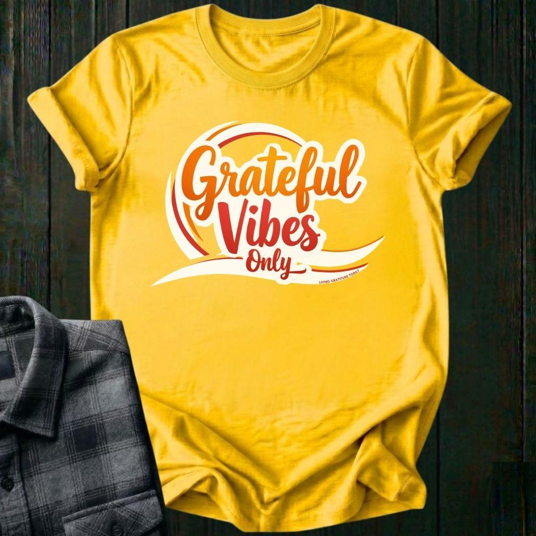 GRATEFUL Vibes Only Unisex T-Shirt