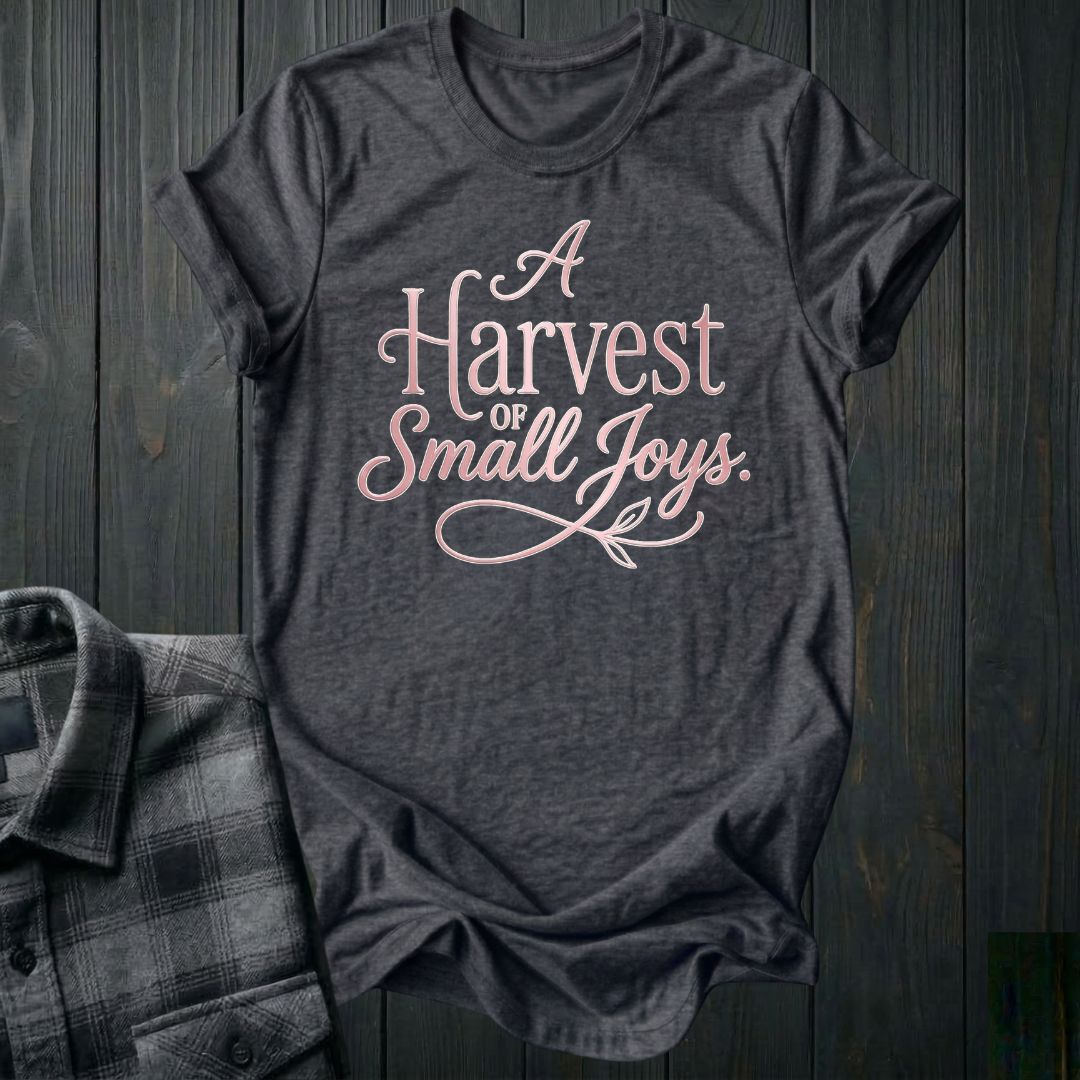 Harvest of Small Joys Unisex T-Shirt