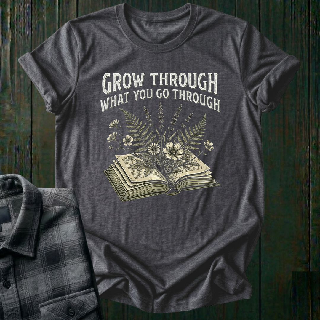 Grow Through What You Go Through Unisex T-Shirt