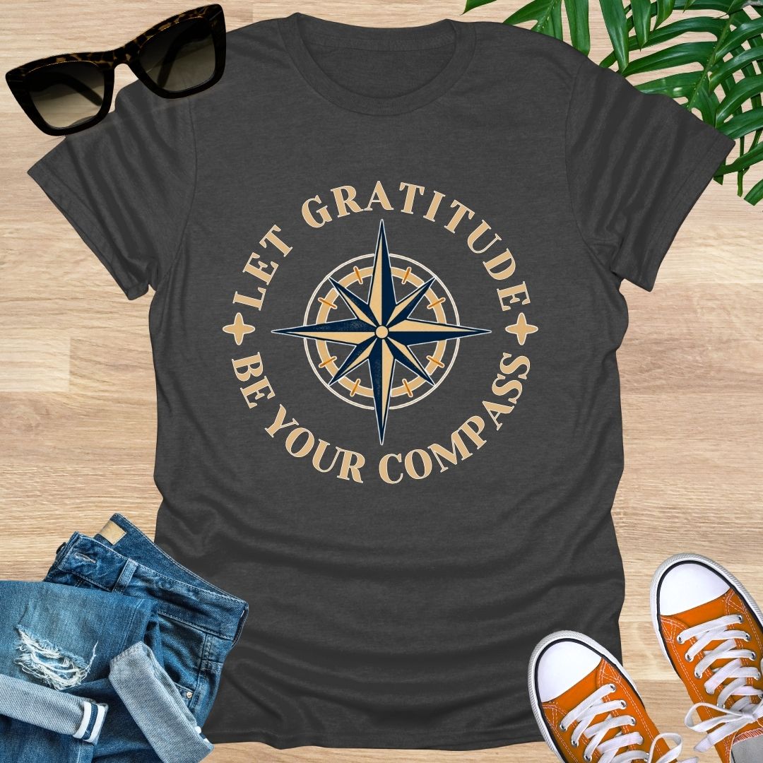 Let GRATITUDE Be Your Compass, Unisex T-Shirt