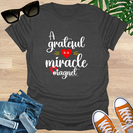 A Grateful Heart is a Miracle Magnet Unisex T-Shirt