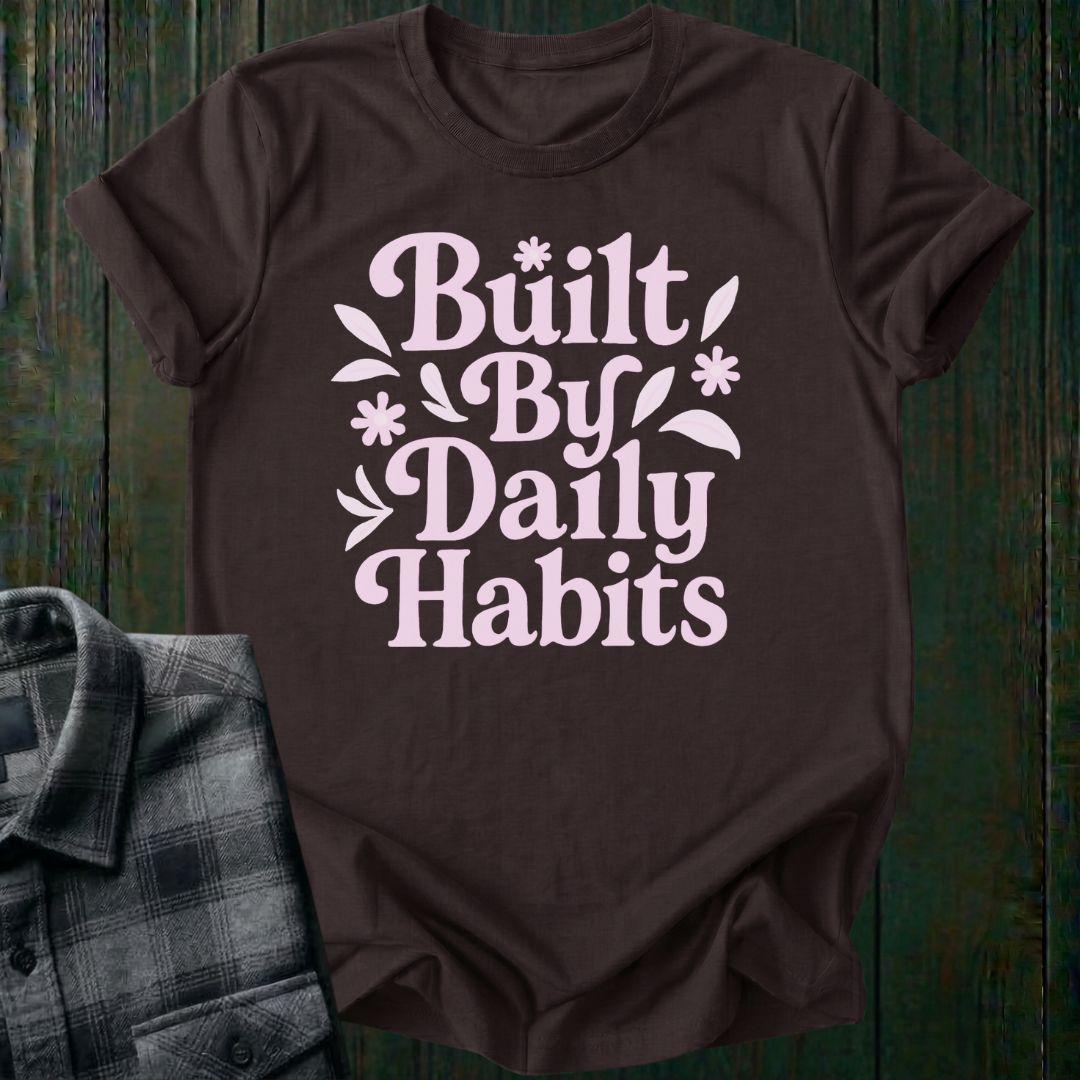 Built By Daily Habits Unisex T-Shirt