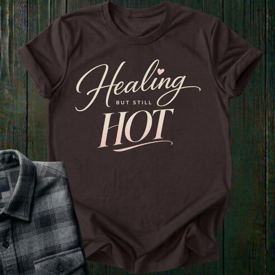 Healing But Still Hot Unisex T-Shirt