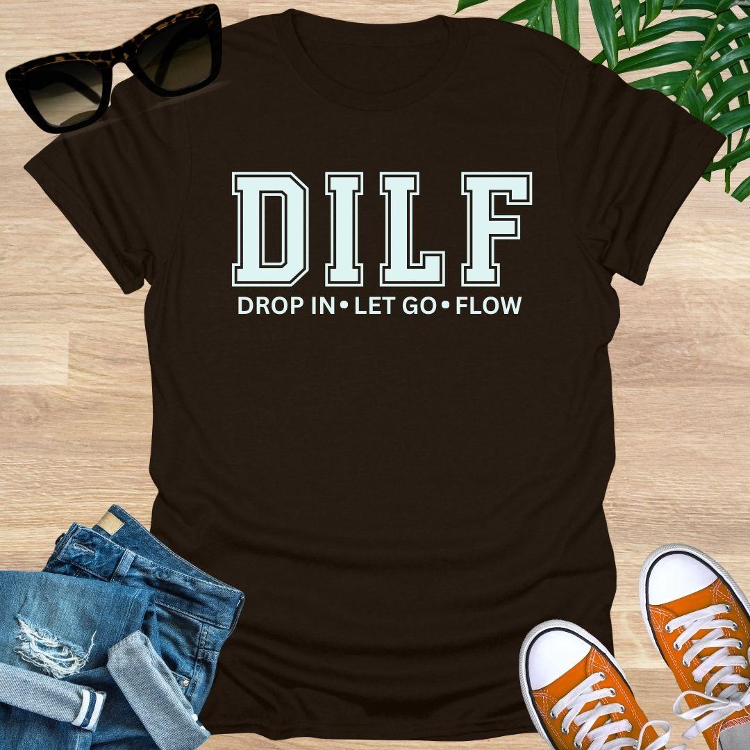 DILF, Drop IN, Let Go, Flow, Unisex T-Shirt