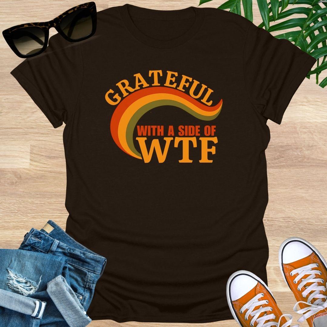Grateful with a Side of WTF, Unisex T-Shirt
