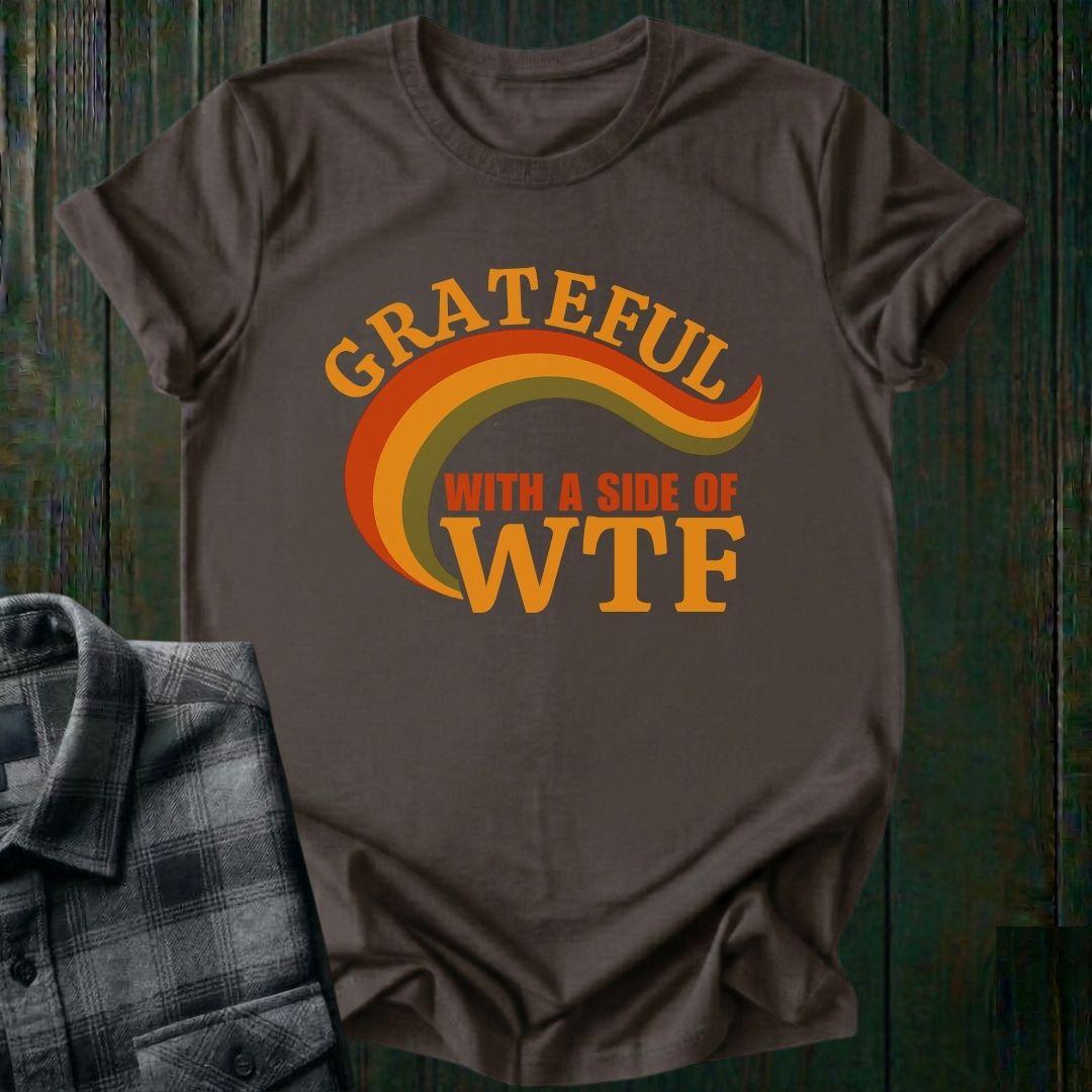 Grateful with a Side of WTF, Unisex T-Shirt