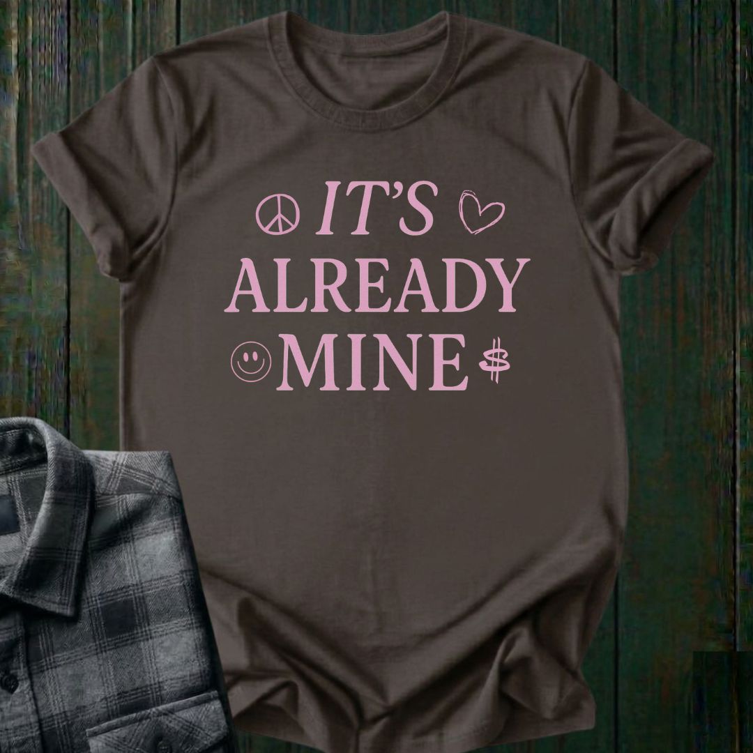 It's Already Mine Manifestation Unisex T-Shirt