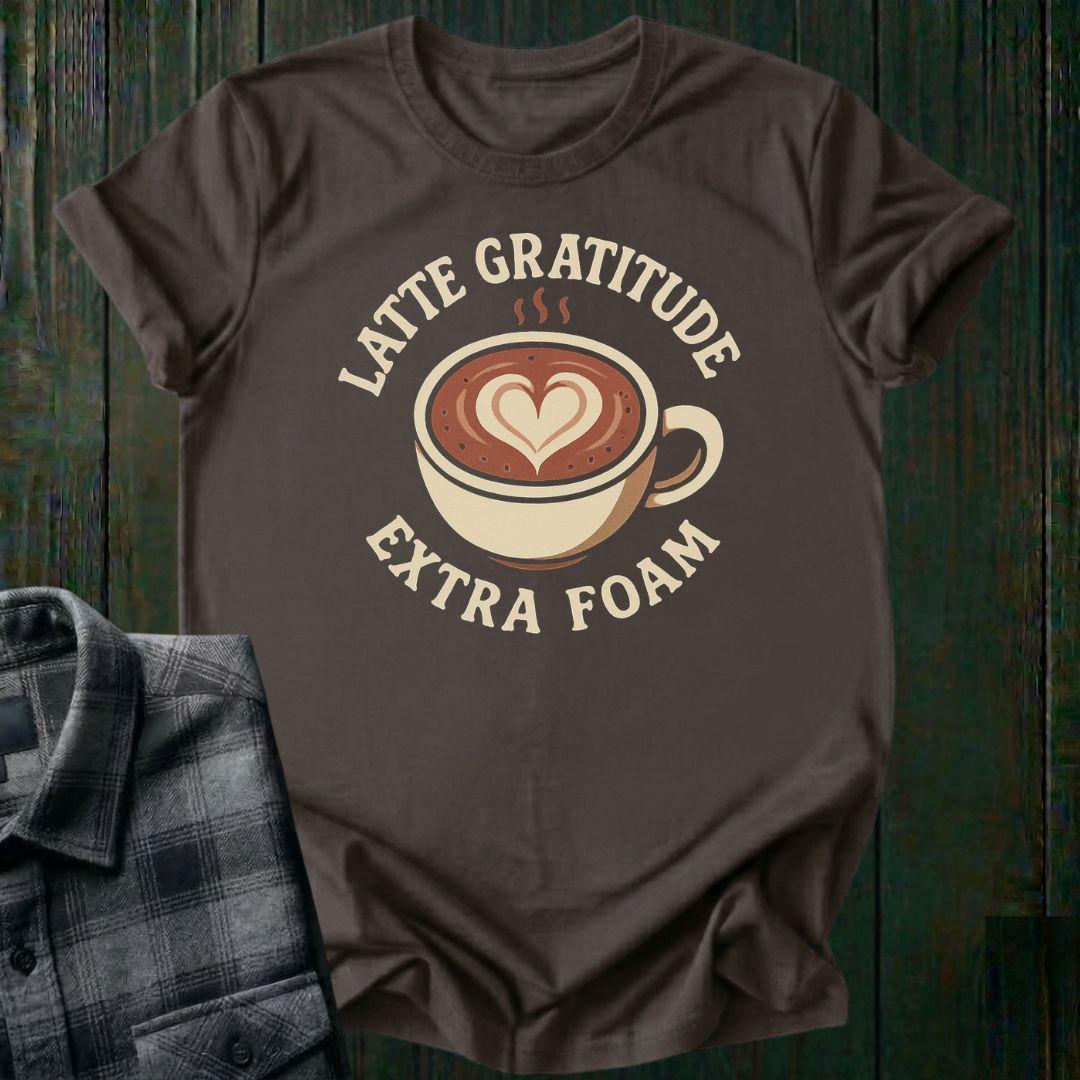 Latte Gratitude, Extra Foam, Unisex T-Shirt