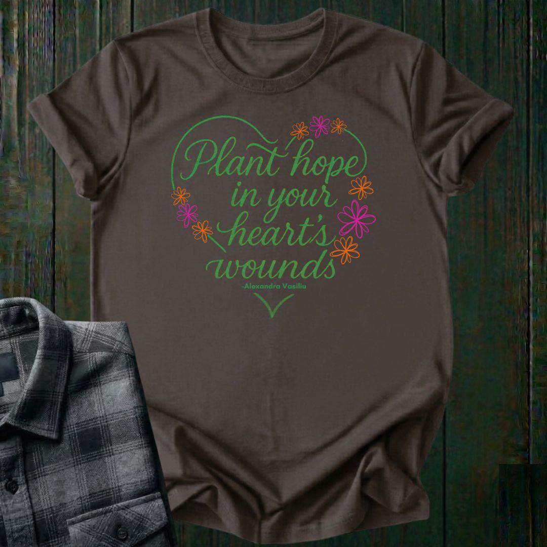 Plant Hope in Your Heart’s Wounds, Vasiliu, Unisex T-Shirt
