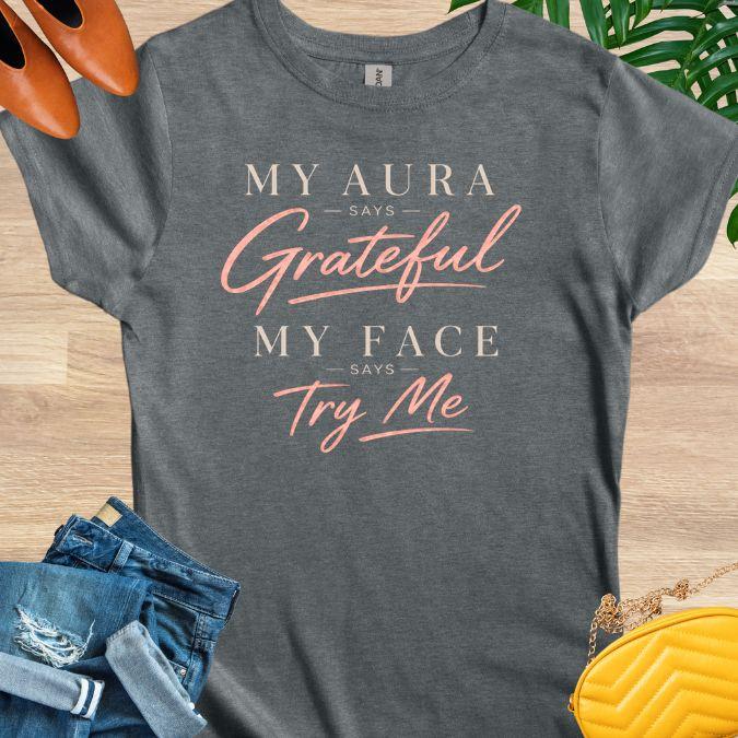 My Aura Says Grateful T-Shirt
