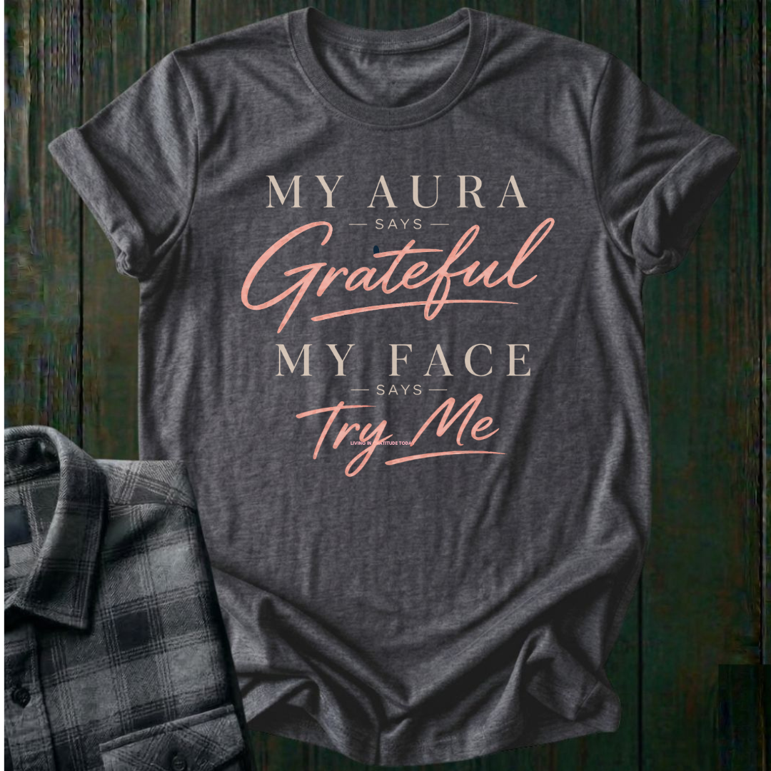 My Aura Says Grateful Unisex T-Shirt