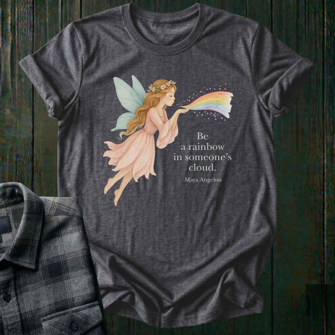Be the Rainbow in Someone’s Cloud, Unisex T-Shirt
