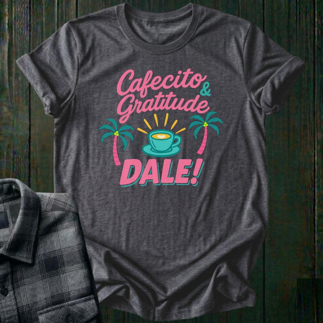 Cafecito & Gratitude, Dale, Unisex T-Shirt