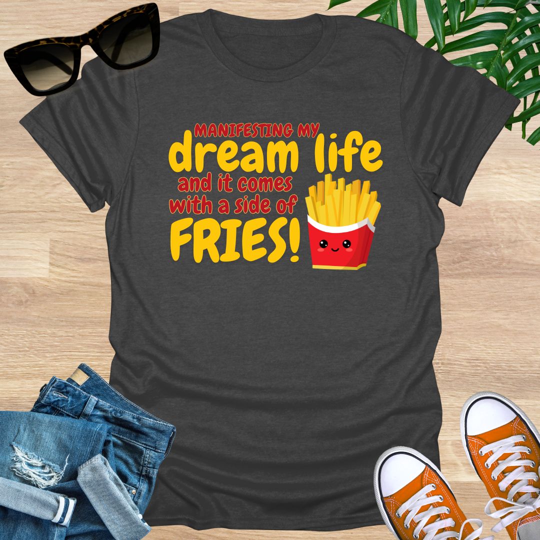 Dream Life and a Side of Fries, Unisex T-Shirt