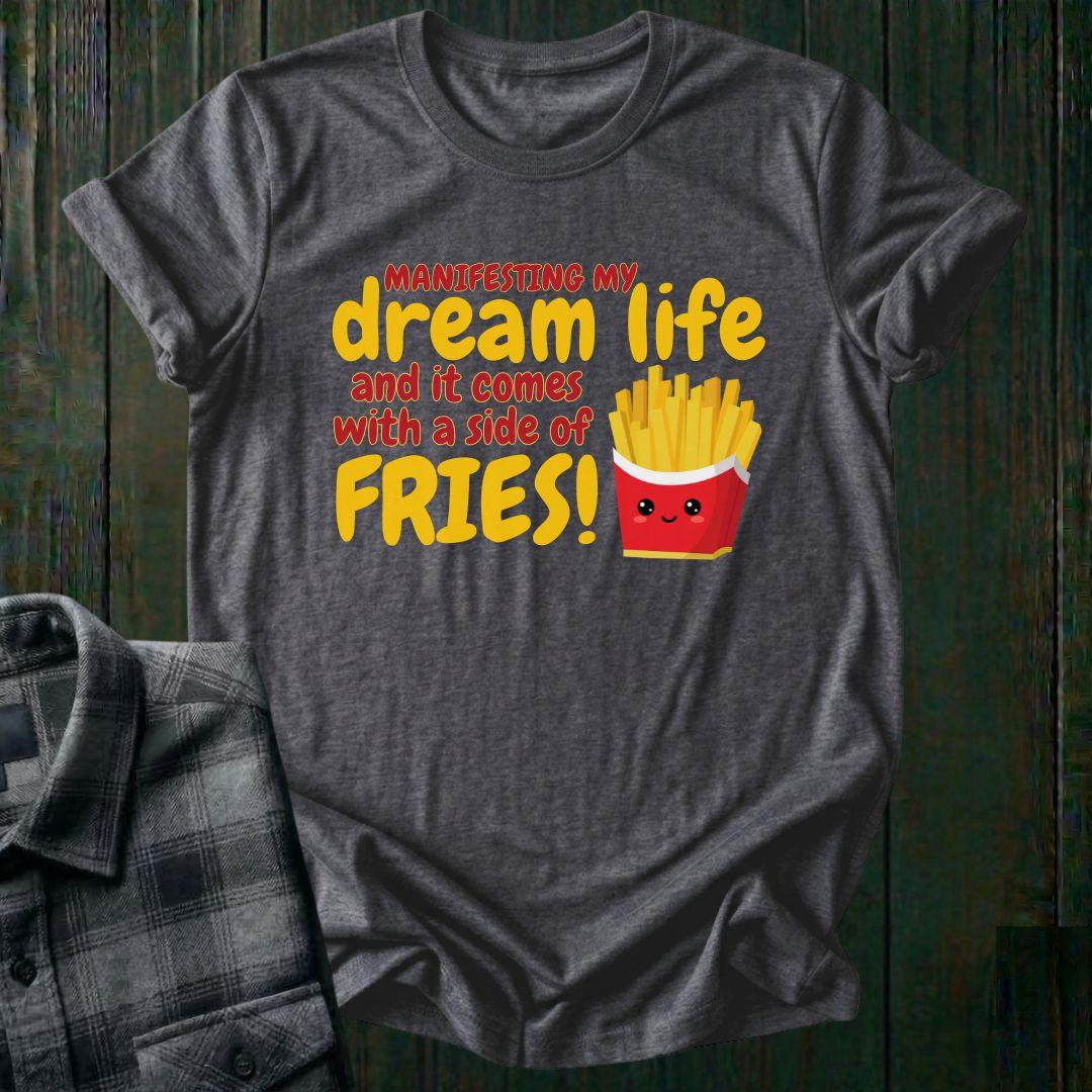 Dream Life and a Side of Fries, Unisex T-Shirt