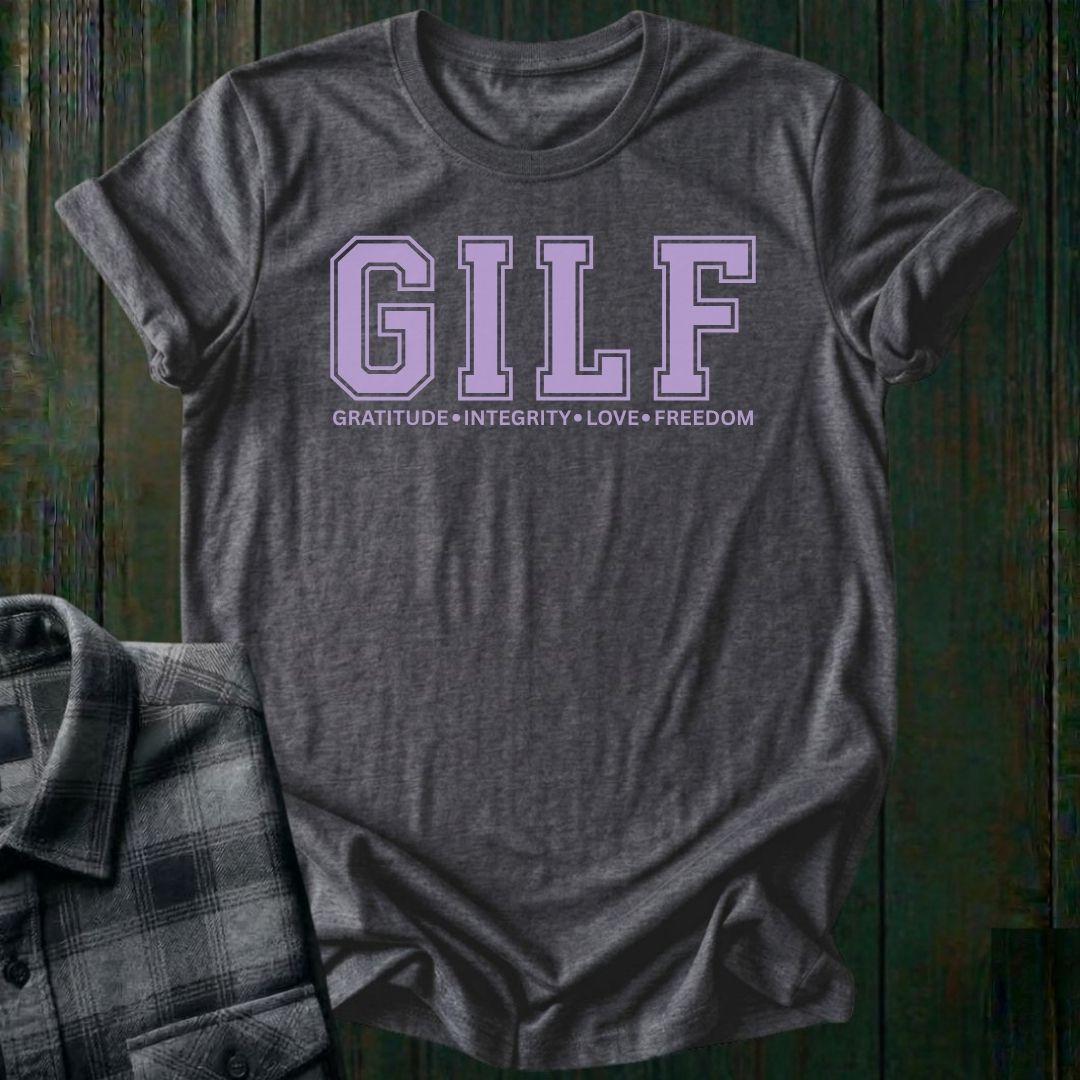 GILF, GRATITUDE, Integrity, Love, Freedom, Unisex T-Shirt