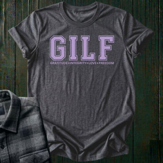 GILF, GRATITUDE, Integrity, Love, Freedom, Unisex T-Shirt