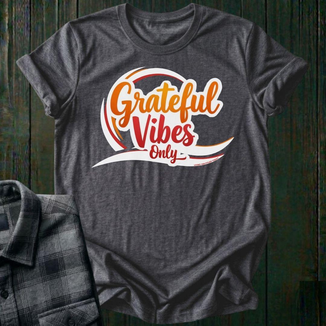 GRATEFUL Vibes Only Unisex T-Shirt