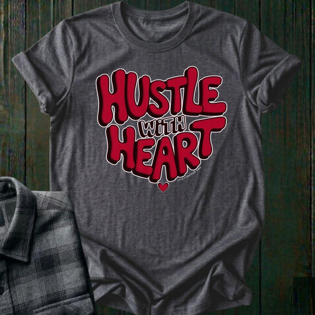 Hustle With Heart, Unisex T-Shirt