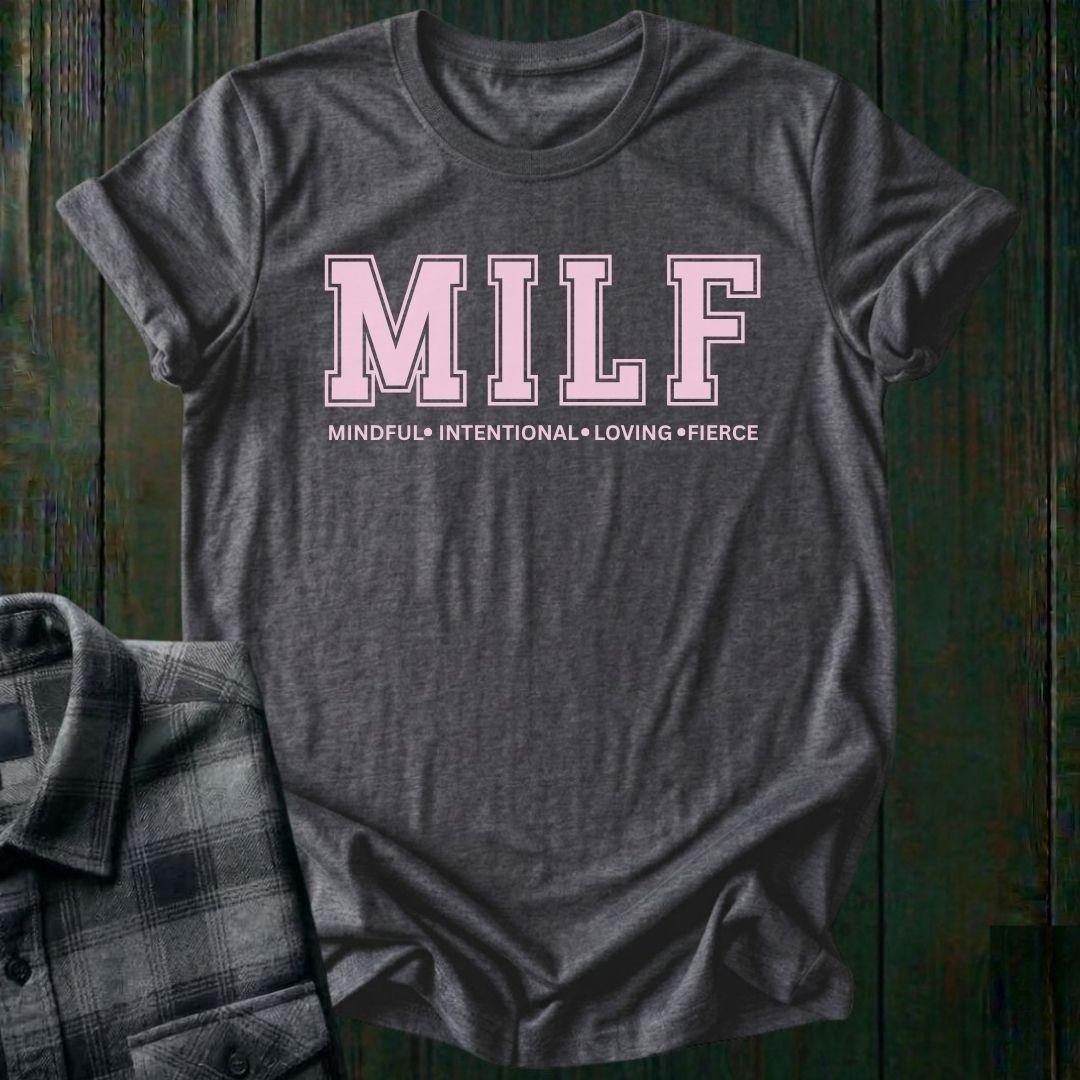 MILF, Mindful, Intentional, Loving, Fierce, Unisex T-Shirt