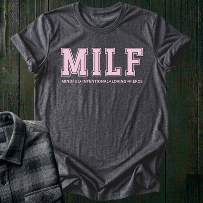 MILF, Mindful, Intentional, Loving, Fierce, Unisex T-Shirt